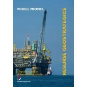 Resurse geostrategice. Geografia economica in arena politicii globale - Viorel Mionel