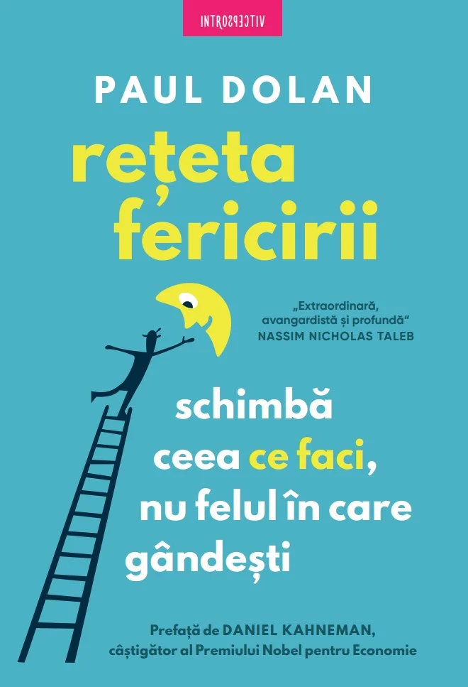 Reteta fericirii. Schimba ceea ce faci, nu felul in care gandesti