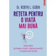 Reteta pentru o viata mai buna - Dr. Robyn L. Gobin
