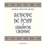 Retete de post si sarbatori crestine - Maria Cristea Soimu