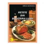 Retete din bucataria lumii - Mircea Georgescu