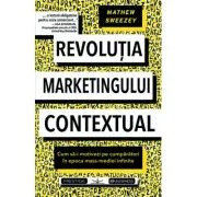 Revolutia Marketingului contextual - Mathew Sweezey