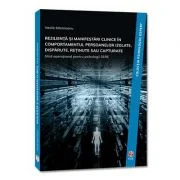 REZILIENTA SI MANIFESTARI CLINICE IN COMPORTAMENTUL PERSOANELOR IZOLATE, DISPARUTE, RETINUTE SAU CAPTURATE. Ghid operational pentru psihologii SERE -