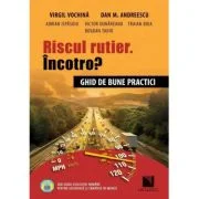 Riscul rutier. Incotro? Ghid de bune practici - Virgil Vochina
