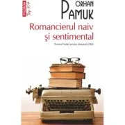Romancierul naiv si sentimental (editie de buzunar) - Orhan Pamuk