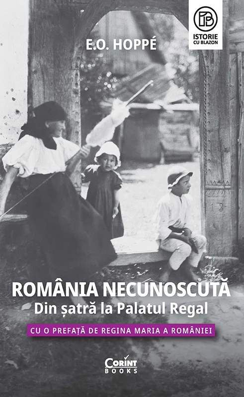 România Necunoscută. Din șatră la Palatul regal