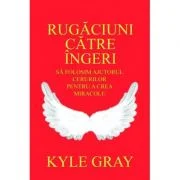 Rugaciuni catre ingeri - Kyle Gray