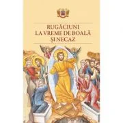 Rugaciuni la vreme de boala si necaz