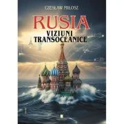 Rusia. Viziuni transoceanice - Czeslaw MIilosz