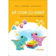 Sa citim cu Dino. Caiet de citire pentru clasa pregatitoare - Mirela Ilie