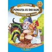Sa citim PUNGUTA CU DOI BANI cu litere de tipar - Ion Creanga
