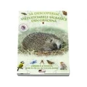 Sa descoperim vietuitoarele salbatice din gradina - Observa si invata, joaca-te cu autocolante!