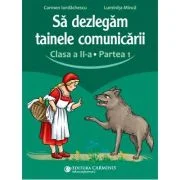 Sa dezlegam tainele comunicarii. Clasa a 2-a. partea 1. L2CD1 - Carmen Iordachescu