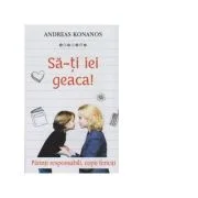 Sa-ti iei geaca! Parinti responsabili, copii fericiti - Pr. Andreas Konanos