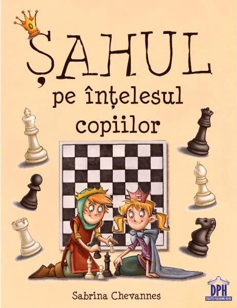 Șahul pe înțelesul copiilor - Hardcover - Sabrina Chevannes - Didactica Publishing House