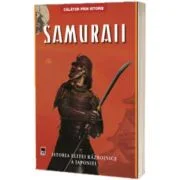 Samuraii. Istoria elitei razboinice a Japoniei - Ben Hubbard
