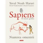Sapiens. O istorie grafica. Volumul 1. Nasterea omenirii - Yuval Noah Harari, David Vandermeulen, Daniel Casanave