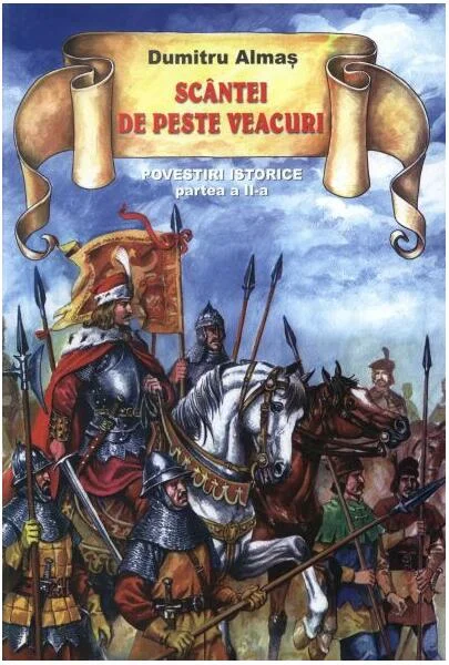 Scântei de peste veacuri. Povestiri istorice (vol. II) - Paperback - Dumitru Almaş - Nicol