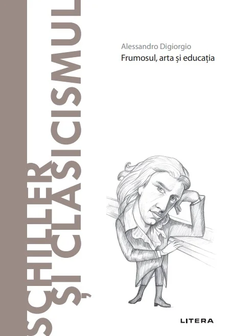 Schiller si Clasicismul. Volumul 75. Descopera Filosofia