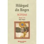 Scivias Volumul I. Editie bilingva - Hildegard von Bingen