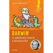 Sclipiri de geniu. Darwin si adevarata istorie a dinozaurilor - Luca Novelli