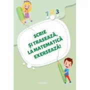 Scrie si traseaza, la matematica exerseaza!