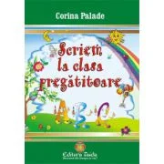 Scriem la clasa pregatitoare - Corina Palade