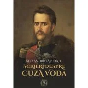 Scrieri despre Cuza Voda - Alexandru Lapedatu