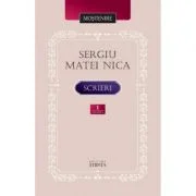 Scrieri Volumul 1 - Sergiu Matei Nica