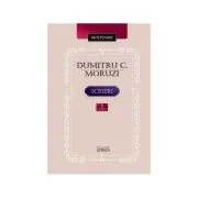 Scrieri. Volumul I- Dumitru C. Moruzi﻿