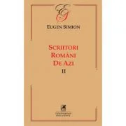 Scriitorii romani de azi. Volumul 2 – Eugen Simion