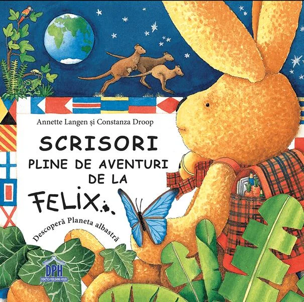 Scrisori pline de aventuri de la Felix. Descoperă planeta albastră - Hardcover - Annette Langen - Didactica Publishing House