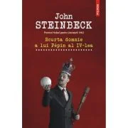 Scurta domnie a lui Pepin al IV-lea - John Steinbeck