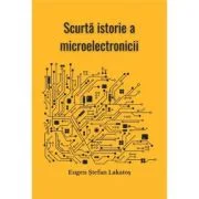 Scurta istorie a microelectronicii - Eugen Stefan Lakatos