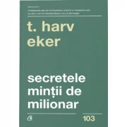 Secretele mintii de milionar. Editia a 4-a - Harv T. Eker