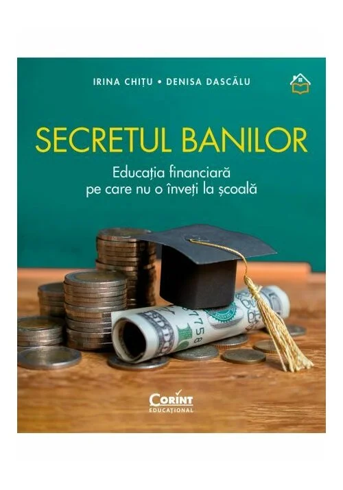 Secretul banilor. Educația financiară pe care nu o înveți la școală