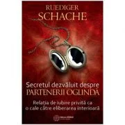 Secretul dezvaluit despre partenerii oglinda. Relatia de iubire privita ca o cale catre eliberarea interioara - Ruediger Schache