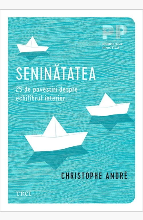 Seninătatea. 25 de povestiri despre echilibrul interior - Christophe Andre