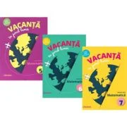 Set 3 caiete Matematica pentru vacanta: Vacanta in jurul lumii, clasele 5, 6, 7 - Felicia Sandulescu, Daniela Ciofu, Daniela Stoica