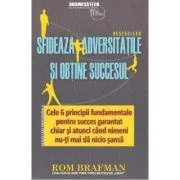Sfideaza adversitatile si obtine succesul - Rom Brafman