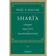 Shari'a: Theory, Practice, Transformations - Wael B. Hallaq