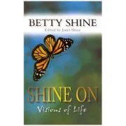 Shine on Vision of Life - Betty Shine
