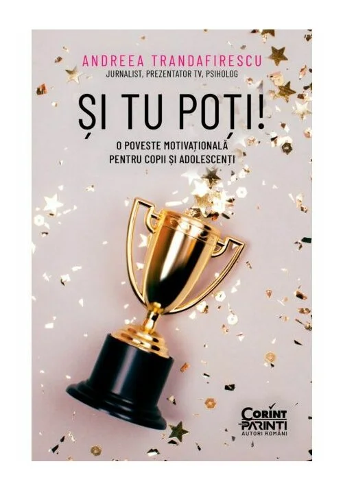Si tu poti! O poveste motivationala pentru copii si adolescenti