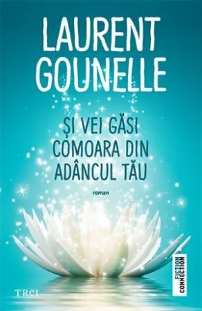 Si vei gasi comoara din adancul tau - Laurent Gounelle