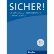 Sicher! B1+ Lehrerhandbuch - Claudia Boschel
