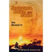 Singurul drum spre nord - Erik Mirandette