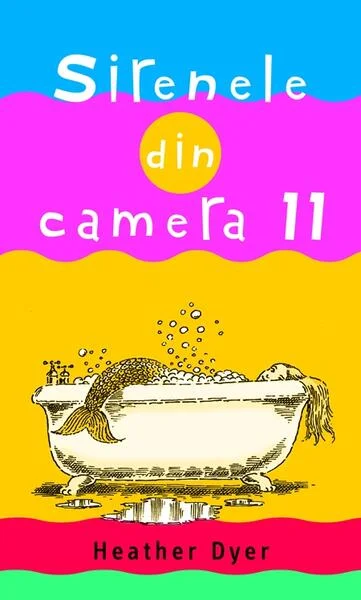 Sirenele din camera 11 - Paperback brosat - Heather Dyer - RAO