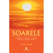 Soarele. Simbolism, astronomie, astrologie, mitologie, elemente practice - Astronin Astrofilus