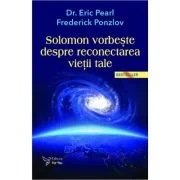 Solomon vorbeste despre reconectarea vietii tale - Dr. Eric Pearl
