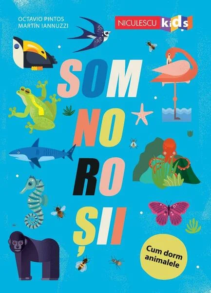 SOMNOROȘII. Cum dorm animalele - Paperback brosat - Martin Iannuzzi, Octavio Pintos - Niculescu